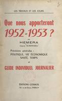 Les travaux et les jours. Que nous apporteront 1952-1953 ?, Prévisions générales : politique, vie économique, santé, temps et guide individuel journalier