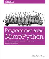 Programmer en MicroPython - programmation embarquée de microcontrôleurs avec Python - collection O'Reilly, collection O'Reilly