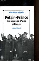 Pétain - Franco Les Secrets D'une Alliance, les secrets d'une alliance