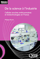 De la science à l'industrie, Cellules souches embryonnaires et biotechnologies en France