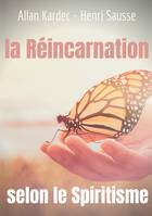 La réincarnation selon le spiritisme, l'enseignement d'Allan Kardec