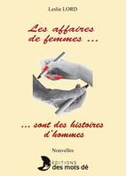 Les affaires de femmes sont des histoires d'hommes