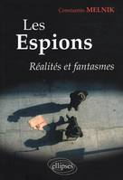 Les espions. Réalités et fantasmes, réalités et fantasmes