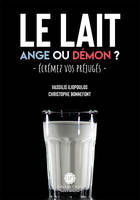 Le lait : Ange ou démon ?, Écrémez vos préjugés