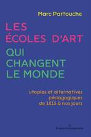 Les écoles d’art qui changent le monde, Utopies et alternatives pédagogiques de 1815 à nos jours