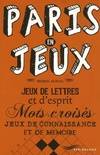 Paris en jeux, jeux de lettres et d'esprit, mots croisés, jeux de connaissance et de mémoire