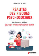 Réalités des risques psychosociaux, Solutions et actions pour agir efficacement contre les RPS