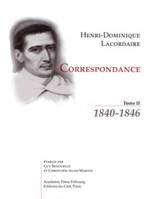 Correspondance / Henri-Dominique Lacordaire, 2, Correspondance - tome 2 1840-1846