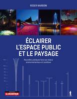 Éclairer l'espace public et le paysage, Nouvelles pratiques face aux enjeux environnementaux et sociétaux