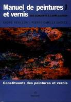 Manuel de peintures et vernis. Volume I, Des concepts à l'application