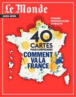 Le Monde HS N°86 : 40 cartes pour comprendre comment va la France - mai 2023, Ses régions, son paysage politique, ses inégalités