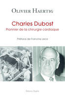 Charles Dubost - pionnier de la chirurgie cardiaque