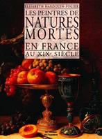 Les Peintres de natures mortes en France au XIXe siècle.