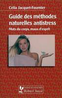 Guide des méthodes naturelles antistress - mots du corps, maux d'esprit, mots du corps, maux d'esprit