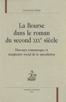 La Bourse dans le roman du second XIXe siècle - discours romanesque et imaginaire social de la spéculation, discours romanesque et imaginaire social de la spéculation