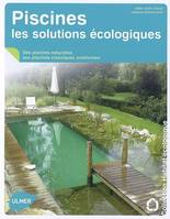 Piscines, les solutions écologiques, des piscines naturelles aux piscines classiques améliorées