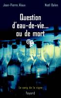 Le sang de la vigne, 5, Question d'eau-de-vie... ou de mort, Le sang de la vigne, tome 5