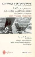 La France contemporaine., La France pendant la Seconde Guerre mondiale : inédit, De la défaite à la Libération