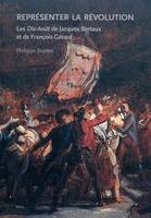 Représenter la Révolution / les Dix-Août de Jacques Bertaux et de François Gérard, les 