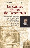Le carnet secret de Descartes, une histoire véridique où il est question de mathématiques et de la quête de la vérité ultime sur l'univers