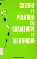 Culture et politique en Guadeloupe et Martinique