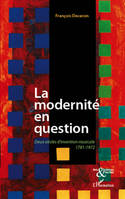 La modernité en question, Deux siècles d'invention musicale 1781-1972