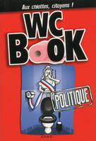 Wc Book Politique - Aux chiottes, citoyens !