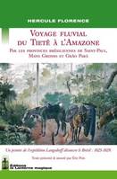 Voyage fluvial du Tietê à l'Amazone par les provinces brésiliennes [...], par les provinces brésiliennes de Saint-Paul, Mato Grosso et Grão Pará