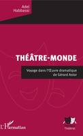 Théâtre-Monde, Voyage dans l'OEuvre dramatique de Gérard Astor