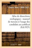 Atlas de dissections zoologiques : manuel de travaux pratiques à l'usage des candidats au certificat, de sciences physiques, chimiques et naturelles (2e édition revue et augmentée)