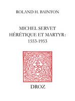 Michel Servet hérétique et martyr : 1553-1953