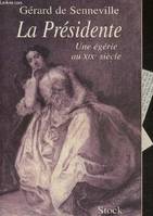 La Présidente - Une égérie au XIXe siècle, une égérie au XIXe siècle