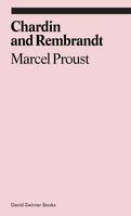 Marcel Proust : Chardin and Rembrandt /anglais