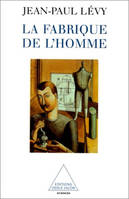 La Fabrique de l'homme