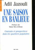 Une saison en banlieue - courants et prospectives dans les quartiers populaires, courants et prospectives dans les quartiers populaires