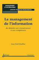 Le management de l'information : des données aux connaissances et aux compétences (Coll. Management et informatique), des données aux connaissances et aux compétences