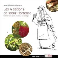 Les quatre saisons de soeur Hortense, Cultiver son jardin interieur au potager