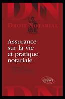 ASSURANCE SUR LA VIE ET PRATIQUE NOTARIALE