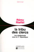 La Tribu des clercs, Les intellectuels sous la Ve République 1958-1990