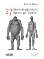 27 caractéristiques humaines façonnées par l'évolution