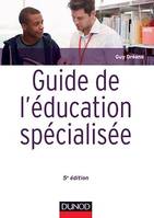 Guide de l'éducation spécialisée - 5e éd., Acteurs et usagers - Institutions et cadre réglementaire