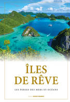 Îles de rêve, perles des mers et océans