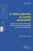 La théorie générale du contrat administratif, Analyse de la résilience d'une notion oscillant entre forces de conservation et besoin de renouvellement