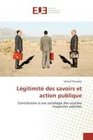 Légitimité des savoirs et action publique, Contribution à une sociologie des couches moyennes salariées