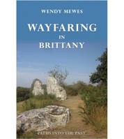 Wayfaring in Brittany / paths into the past