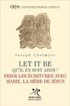 Let it be, qu'il en soit ainsi !, Prier les Ecritures avec Marie, la Mère de Jésus