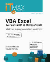VBA Excel (versions 2021 et Microsoft 365) : Cours et Exercices corrigés - Maîtrisez la programmatio, Maîtrisez la programmatio