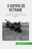 A Guerra do Vietname, O fracasso da contenção no Sudeste Asiático