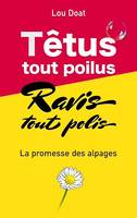 Têtus tout poilus, Ravis tous polis, La promesse des alpages