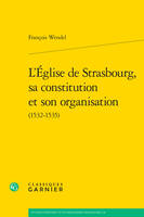 L'Église de Strasbourg, sa constitution et son organisation